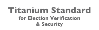 Titanium Standard  for Election Verification  & Security